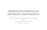 PROBLEMAS FORMAIS DA DEFINIÇÃO LEXICOGRÁFICA SECO, M. Estudios de la lexicografía española. 2003. Eliane Berendina Loman de Barros UFMS – Três Lagoas.