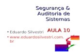 Segurança & Auditoria de Sistemas AULA 10 Eduardo Silvestri .
