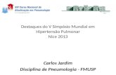 Destaques do V Simpósio Mundial em Hipertensão Pulmonar Nice 2013 Carlos Jardim Disciplina de Pneumologia - FMUSP.
