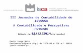 III Jornadas de Contabilidade do ISVOUGA A Contabilidade e Perspetivas Futuras 01/12/2014 Método de Equivalência Patrimonial Paulo Jorge Naia Professor-Adjunto.