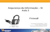 Segurança da Informação – SI Aula 3 Faculdade PITÁGORAS – 2012 Prof. Ramon Pedrosa ramon.pedrosa@nettype.com.br Firewall.