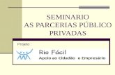 SEMINARIO AS PARCERIAS PÚBLICO PRIVADAS Projeto :.