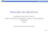 Slide 1 Reunião de Abertura Auditoria Anual de Contas do Instituto Federal de Educação, Ciência e Tecnologia do Amazonas IFAM (contas do exercício de 2013)