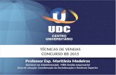 TÉCNICAS DE VENDAS CONCURSO BB 2015 Professor Esp. Maritânia Medeiros Bacharel em Administraçãol; MBA Gestão empresarial Área de atuação: Coordenação da.