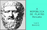 A REPÚBLICA DE PLATÃO Resumo Luci Bonini. Platão nasceu em Atenas, em 428 ou 427 a.C., de pais aristocráticos e abastados, de antiga e nobre prosápia.