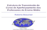 Estrutura de Transmissão do Curso de Aperfeiçoamento dos Professores do Ensino Médio Roberto Beauclair.
