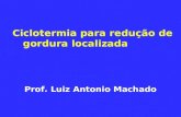 Ciclotermia para redução de gordura localizada Prof. Luiz Antonio Machado.