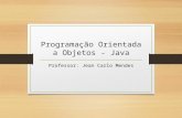 Programação Orientada a Objetos - Java Professor: Jean Carlo Mendes.
