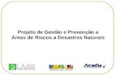 Projeto de Gestão e Prevenção a Áreas de Riscos a Desastres Naturais.