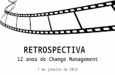 RETROSPECTIVA 12 anos de Change Management 7 de janeiro de 2015.