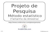 Evidências.com 1/24 Projeto de Pesquisa Método estatístico (Tamanho da Amostra) .