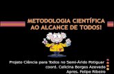 Projeto Ciência para Todos no Semi-Árido Potiguar coord. Celicina Borges Azevedo Apres. Felipe Ribeiro.