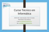 Curso Técnico em Informática DISCIPLINA: Implementação a Banco de Dados PROFESSOR: Flávio Barbosa E-mail: flavio062004@hotmail.comflavio062004@hotmail.com.
