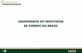 IBOPE Opinião RADIOGRAFIA DO INVESTIDOR DE FUNDOS NO BRASIL.