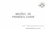 NOÇÕES DE PROBABILIDADE prof. André Aparecido da Silva anndrepr@yahoo.com.br 1.