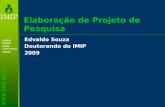 Elaboração de Projeto de Pesquisa Edvaldo Souza Doutorando do IMIP 2009.