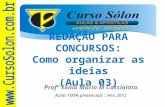Londrina (PR) – Maringá (PR) Profª Sônia Maria M Cassiolato Aulas 100% presenciais :: Ano 2012 REDAÇÃO PARA CONCURSOS: Como organizar as ideias (Aula 03)