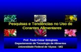 Prof. Paulo Cesar Stringheta Departamento de Tecnologia de Alimentos Universidade Federal de Viçosa - MG Pesquisas e Tendências no Uso de Corantes Alimentares.