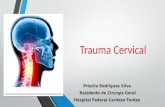 Trauma Cervical Priscila Rodrigues Silva Residente de Cirurgia Geral Hospital Federal Cardoso Fontes.