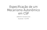 Especificação de um Mecanismo Autonômico em CSP Adalberto R. Sampaio Junior Doutorado – Cin/UFPE.