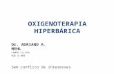 OXIGENOTERAPIA HIPERBÁRICA Dr. ADRIANO A. MEHL CRMPR 12.959 RQE 6.088 Sem conflito de interesses.