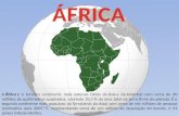 A África é o terceiro continente mais extenso (atrás da Ásia e da América) com cerca de 30 milhões de quilômetros quadrados, cobrindo 20,3 % da área total.