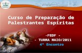Curso de Preparação de Palestrantes Espíritas -FEDF - - TURMA MAIO/2011 4º Encontro.