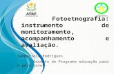 Fotoetnografia: instrumento de monitoramento, acompanhamento e avaliação. Sanderleia Rodrigues Gerente do Programa educação para e pelo lazer.