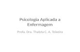 Psicologia Aplicada a Enfermagem Profa. Dra. Thalyta C. A. Teixeira.