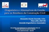 Diagnóstico e Alternativas de Gestão para os Resíduos da Construção Civil Alexandre Duarte Gusmão, D.Sc. POLI-UPE, IFET-PE Gusmão Engenheiros Associados.