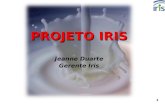 1 PROJETO IRIS Jeanne Duarte Gerente Iris. 2 ASSUNTOS Iris no Mundo Iris no Brasil Objetivos.