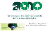 22 de maio: Dia Internacional da Diversidade Biológica Professor Reginaldo Geopolítica/atualidades.