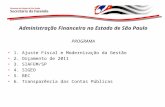 Administração Financeira no Estado de São Paulo PROGRAMA 1. Ajuste Fiscal e Modernização da Gestão 2. Orçamento de 2011 3. SIAFEM/SP 4. SIGEO 5. BEC 6.
