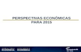 PERSPECTIVAS ECONÔMICAS PARA 2015 Câmbio, Inflação e Juros; Atividade Econômica: Comportamento Setorial; Contas Públicas (BR e RS).