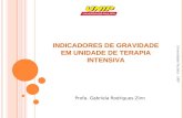 Universidade Paulista - UNIP Profa. Gabriela Rodrigues Zinn INDICADORES DE GRAVIDADE EM UNIDADE DE TERAPIA INTENSIVA.