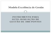 INSTRUMENTO PARA AUTO-AVALIAÇÃO DE GESTÃO DE 1000 PONTOS Modelo Excelência de Gestão.