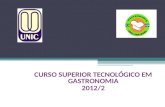 SEJAM BEM VINDOS CURSO SUPERIOR TECNOLÓGICO EM GASTRONOMIA 2012/2.