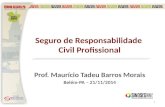 Seguro de Responsabilidade Civil Profissional Prof. Maurício Tadeu Barros Morais Belém-PA – 21/11/2014 1.