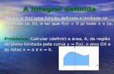 A integral definida Seja y = f(x) uma função definida e limitada no Seja y = f(x) uma função definida e limitada no intervalo [a, b], e tal que f(x)
