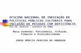 OFICINA NACIONAL DE INDICAÇÃO DE POLÍTICAS PÚBLICAS CULTURAIS PARA INCLUSÃO DE PESSOAS COM DEFICIÊNCIA Rio de Janeiro – outubro de 2008 Mesa redonda: Patrimônio,