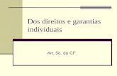 Dos direitos e garantias individuais Art. 5o. da CF.