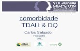Comorbidade TDAH & DQ Carlos Salgado Psiquiatra 2011.
