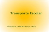 Transporte Escolar Secretaria de Estado de Educação - SEDUC.