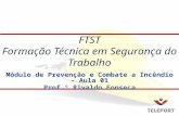 Módulo de Prevenção e Combate a Incêndio – Aula 01 Prof.º Rivaldo Fonseca FTST Formação Técnica em Segurança do Trabalho.