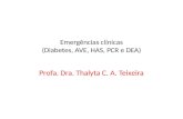 Emergências clínicas (Diabetes, AVE, HAS, PCR e DEA) Profa. Dra. Thalyta C. A. Teixeira.
