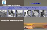 Knowledge in Network Optimization Serviços de Informática  rootNet VisãorootNet Performance Segurança Troubleshooting Network.