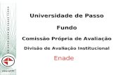 Universidade de Passo Fundo Comissão Própria de Avaliação Divisão de Avaliação Institucional Enade.