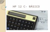 HP 12 C- BÁSICO. Apresentação A calculadora HP12 C é uma máquina de uso relativamente simples, bastante utilizada nos cálculos pertinentes à Matemática.