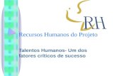 Recursos Humanos do Projeto Talentos Humanos- Um dos fatores críticos de sucesso.