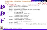 Programação do Dia Formação Inicial de Catequistas RP5 A MISSÃO (Impulso da Palavra ESPÍRITO SANTO) –19h00 – Preparação do Ambiente –19h15 – Acolhida